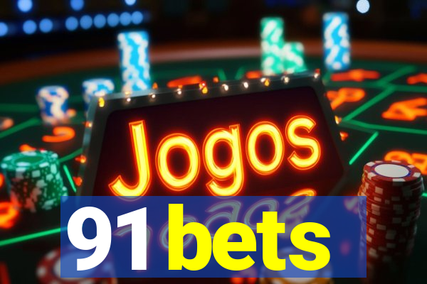 91 bets